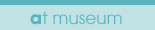 at museum/�A�b�g�~���[�W�A��